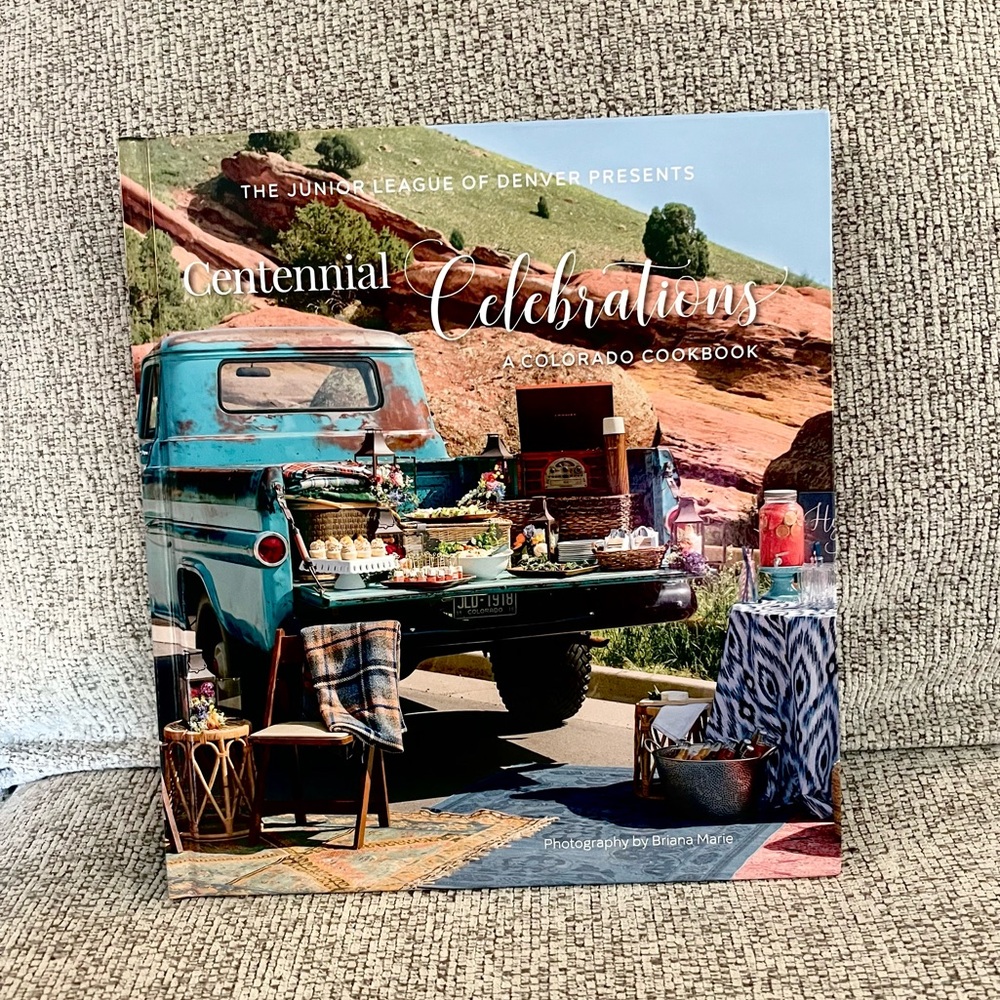 Centennial Celebrations: A Colorado Cookbook by The Junior League of Denver